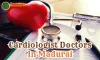 Cardiologist Doctors In Madurai