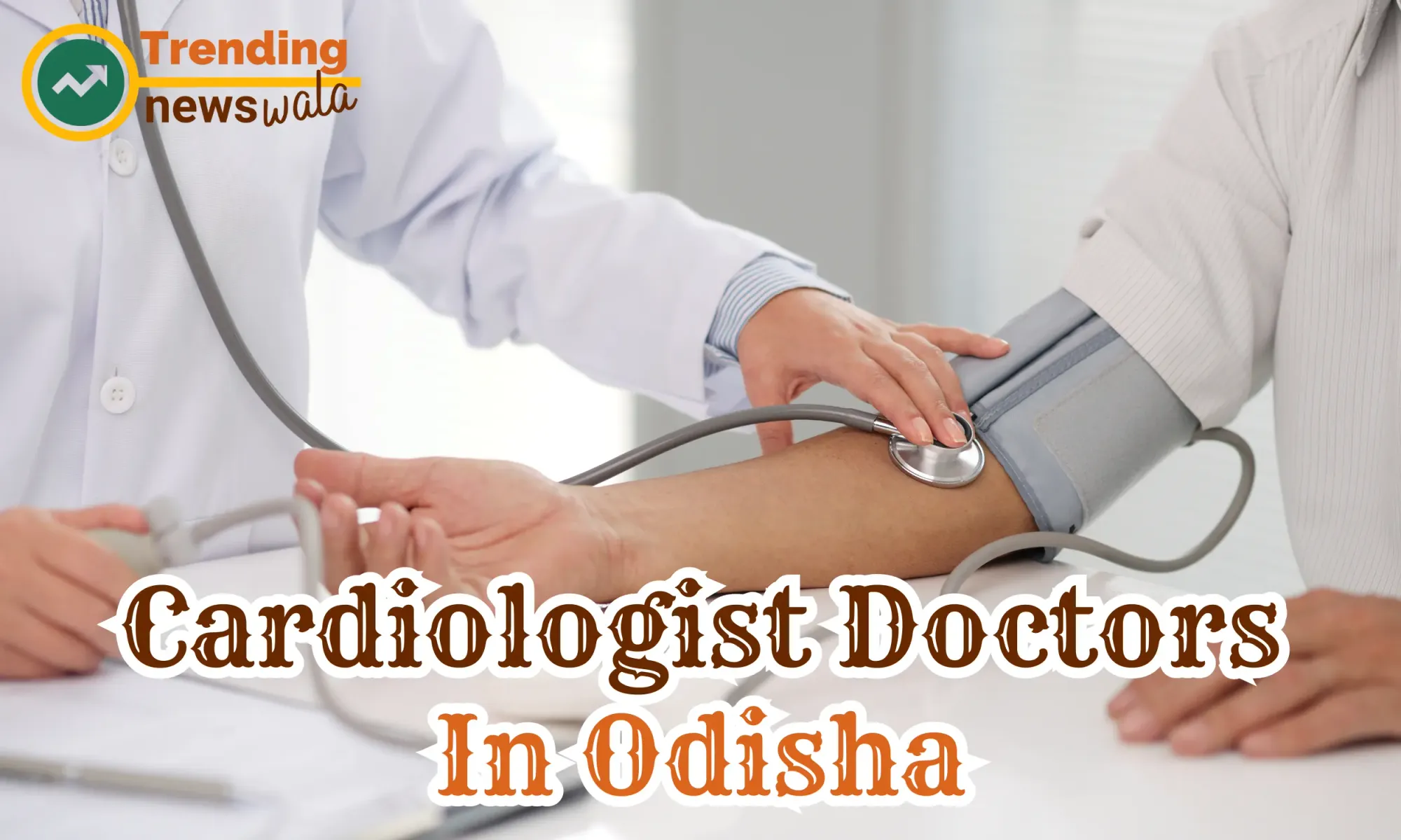 Cardiologist Doctors In Odisha