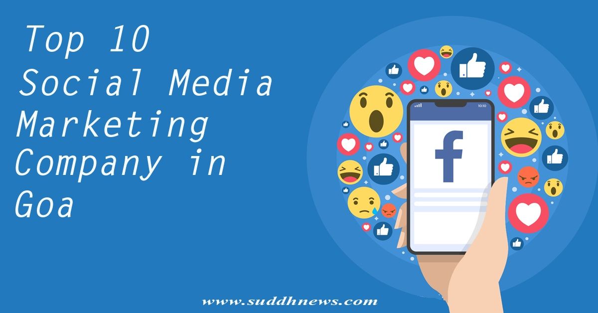 Top 10 Social Media Marketing Company In Goa (Updated 2023 )