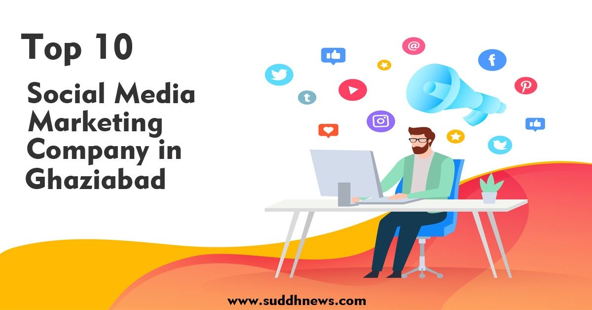 Top 10 Social Media Marketing Company In Ghaziabad (Updated 2023)