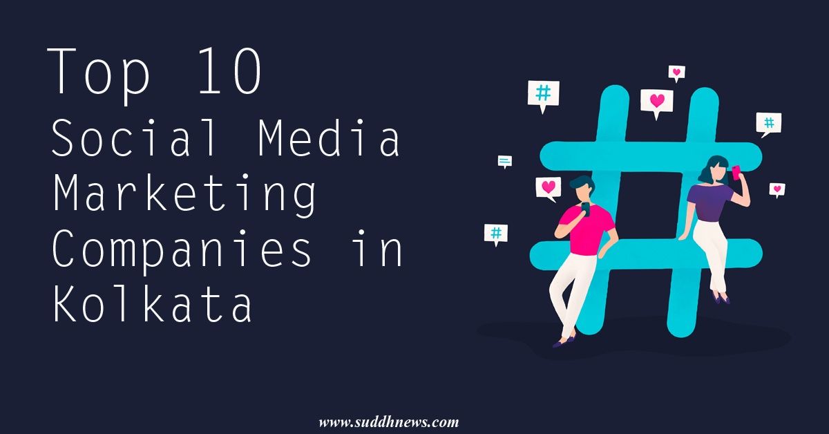 Top 10 Social Media Marketing Company In Kolkata (Updated 2023)