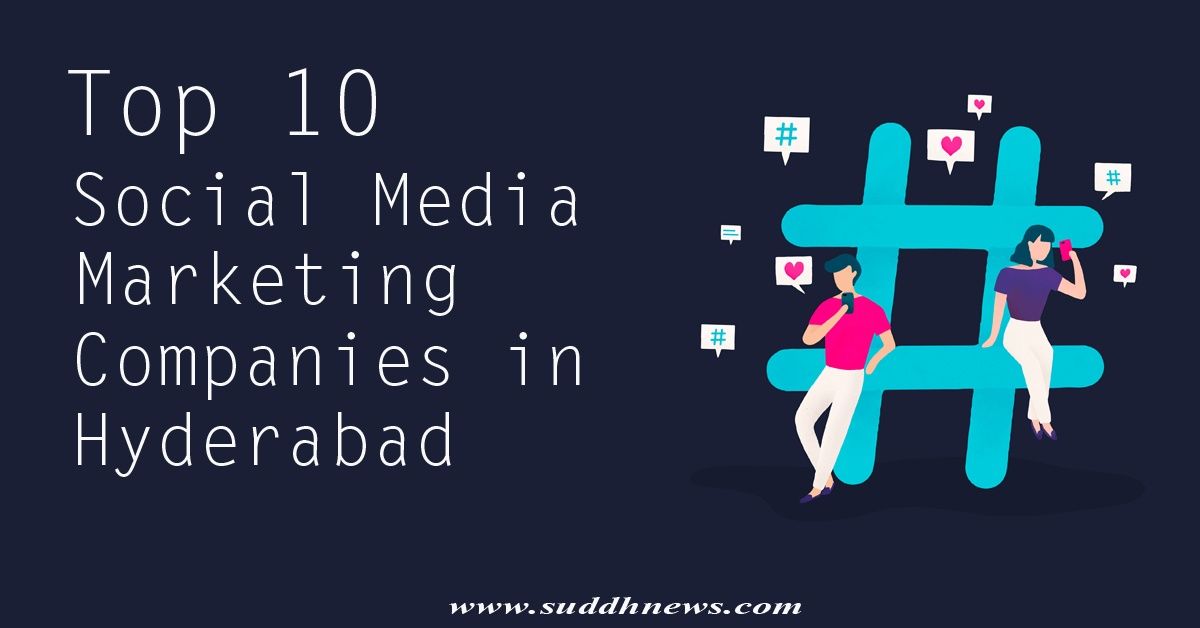 Top 10 Social Media Marketing Company In Hyderabad (Updated 2023)