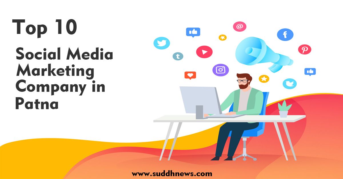 Top 10 Social Media Marketing Agency In Patna (Updated 2023)