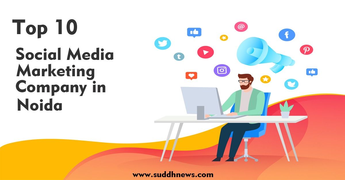 Top 30 Social Media Marketing Company In Noida (Updated 2022)