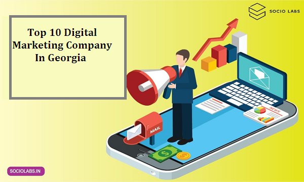 Top 10 Digital Marketing Company In Georgia