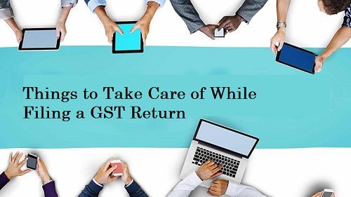 10 Things to Take Care of While Filing a GST Return