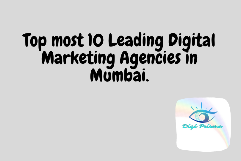 Top most 10 Leading Digital Marketing Agencies in Mumbai.