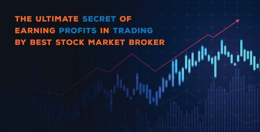 The Ultimate Secret Of Earning Profits In Trading By Best Stock Market Broker