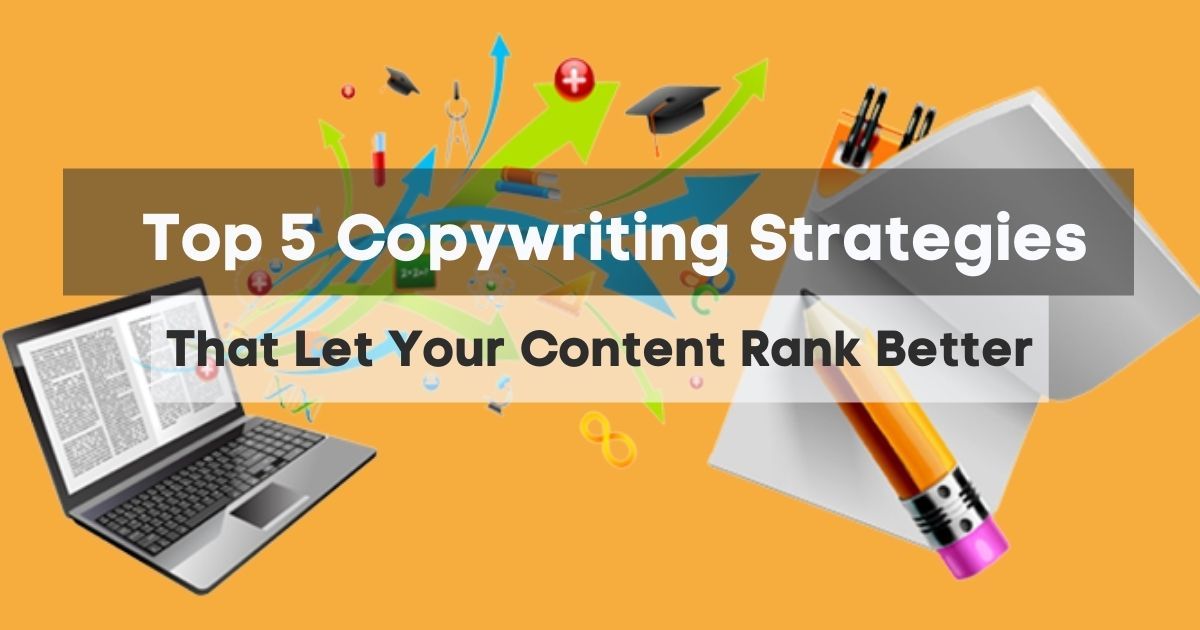 Top 5 Copywriting Strategies That Let Your Content Rank Better