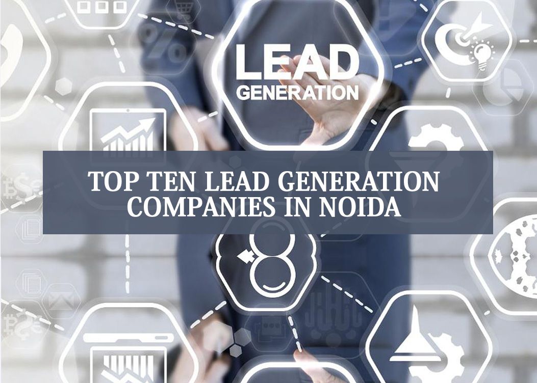 Top 10 Lead Generation Companies In Noida