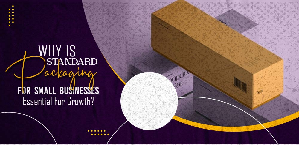 Why is standard packaging for small businesses essential for growth?
