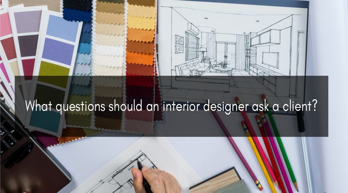 What questions should an interior designer ask a client?