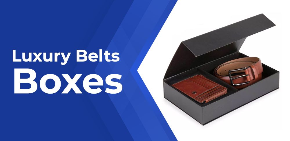 5 Tips to Gives the Best Look For Luxury Boxes For Belts
