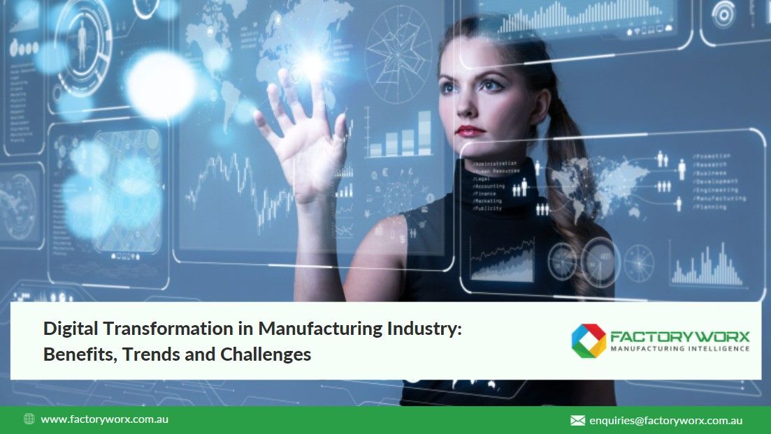 Digital Transformation in Manufacturing Industry: Benefits, Trends and Challenges