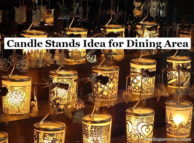 Candle Stands Idea for Dining Area
