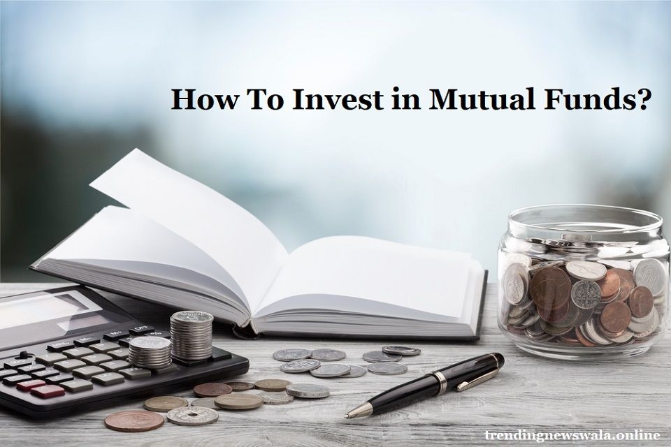 How To Invest in Mutual Funds?