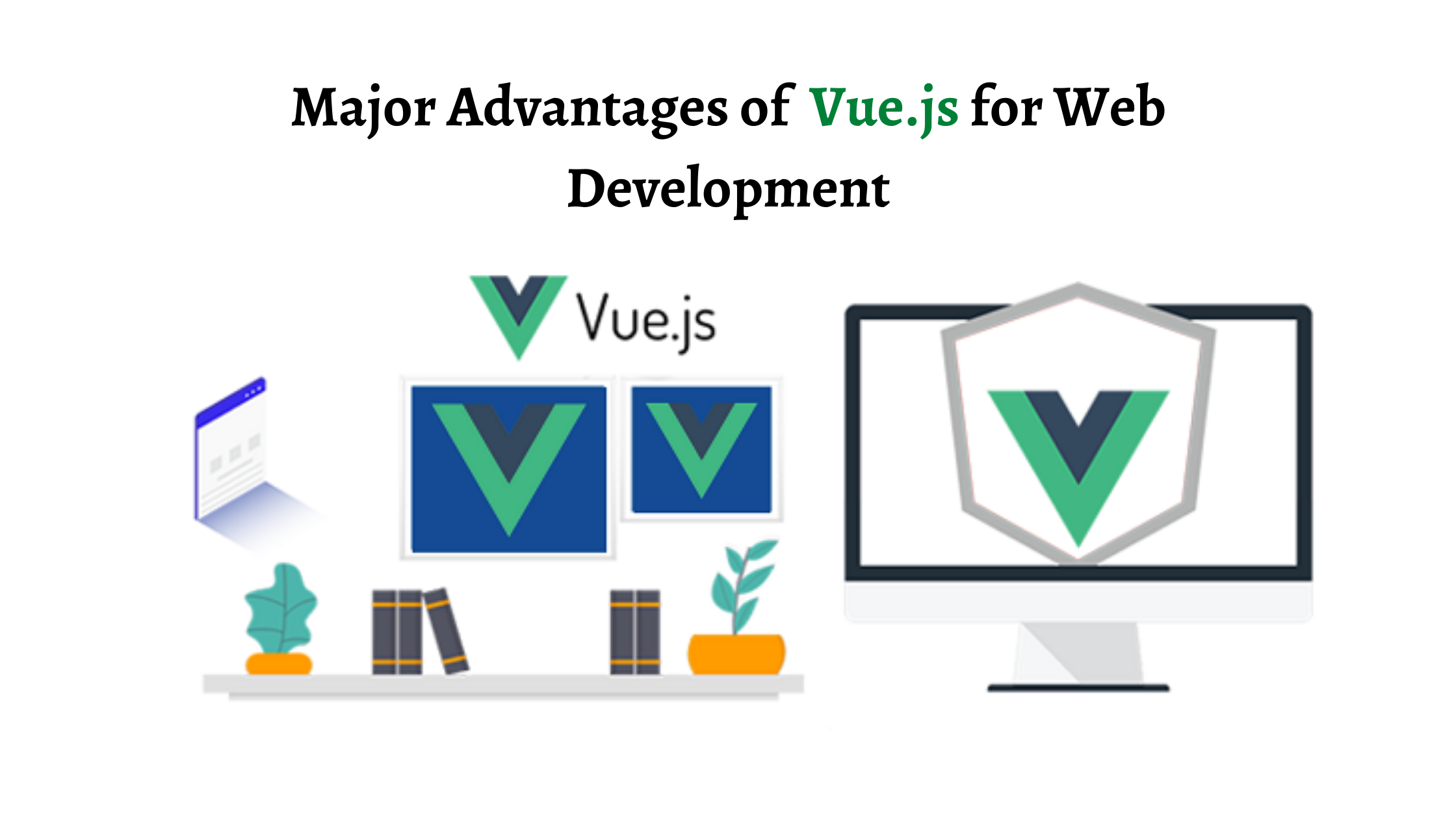 Major Advantages of Vue.js for Web Development