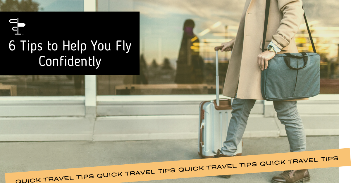 6 Tips to Help You Fly Confidently