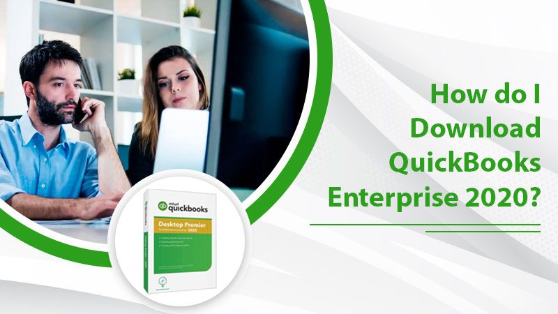 Installing Quickbooks Enterprise Download First Time, Read This Guide!