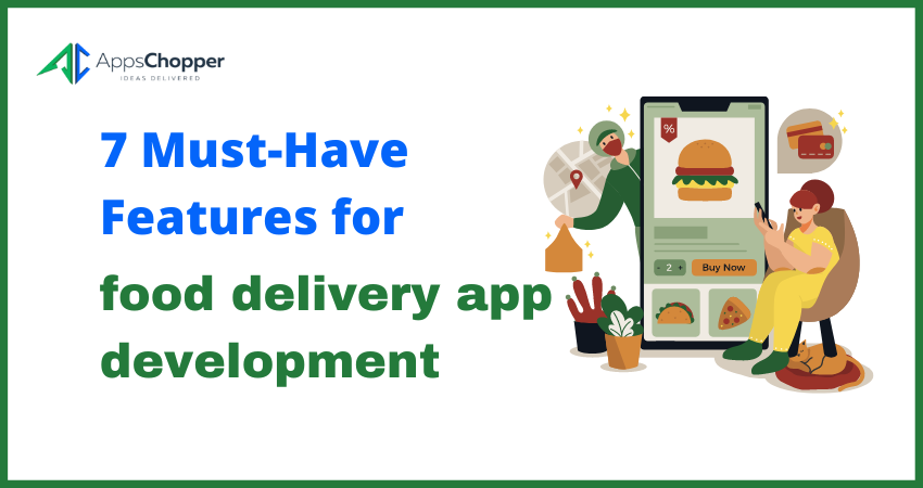 7 Must-Have Features for Food Delivery App Development
