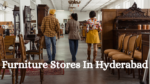 Top 10 Furniture Stores In Hyderabad