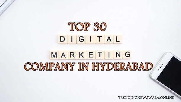 Top 30 Digital Marketing Company In Hyderabad  (2023 updated)