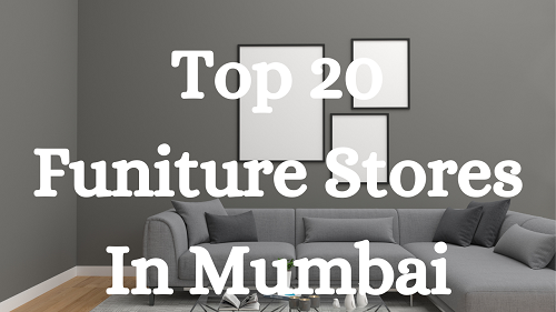Top 20 Furniture stores in Mumbai ( Updated 2023 )
