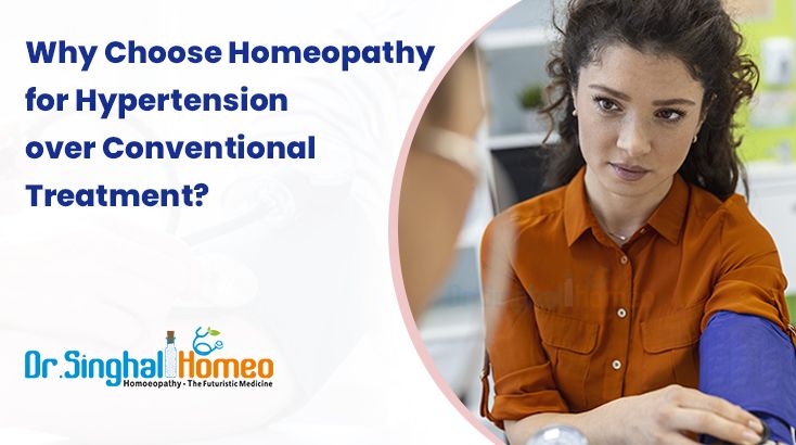 Homeopathy for Hypertension – Why Choose over Conventional Treatment?