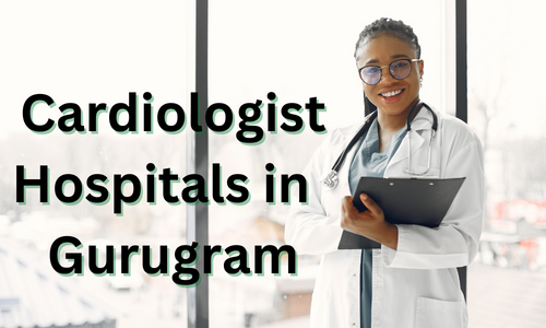 Cardiologist Hospitals in  Gurugram