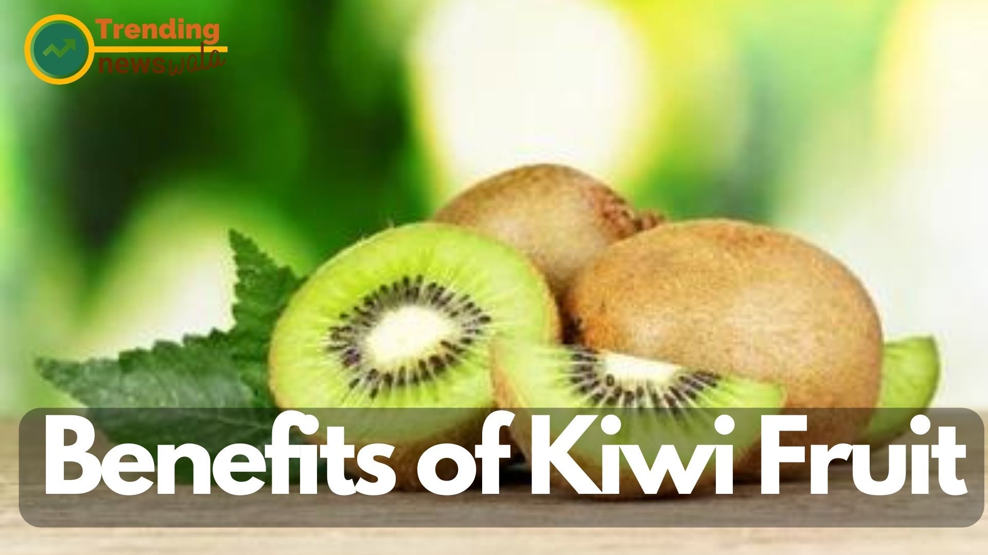10 Benefits of Kiwi Fruit