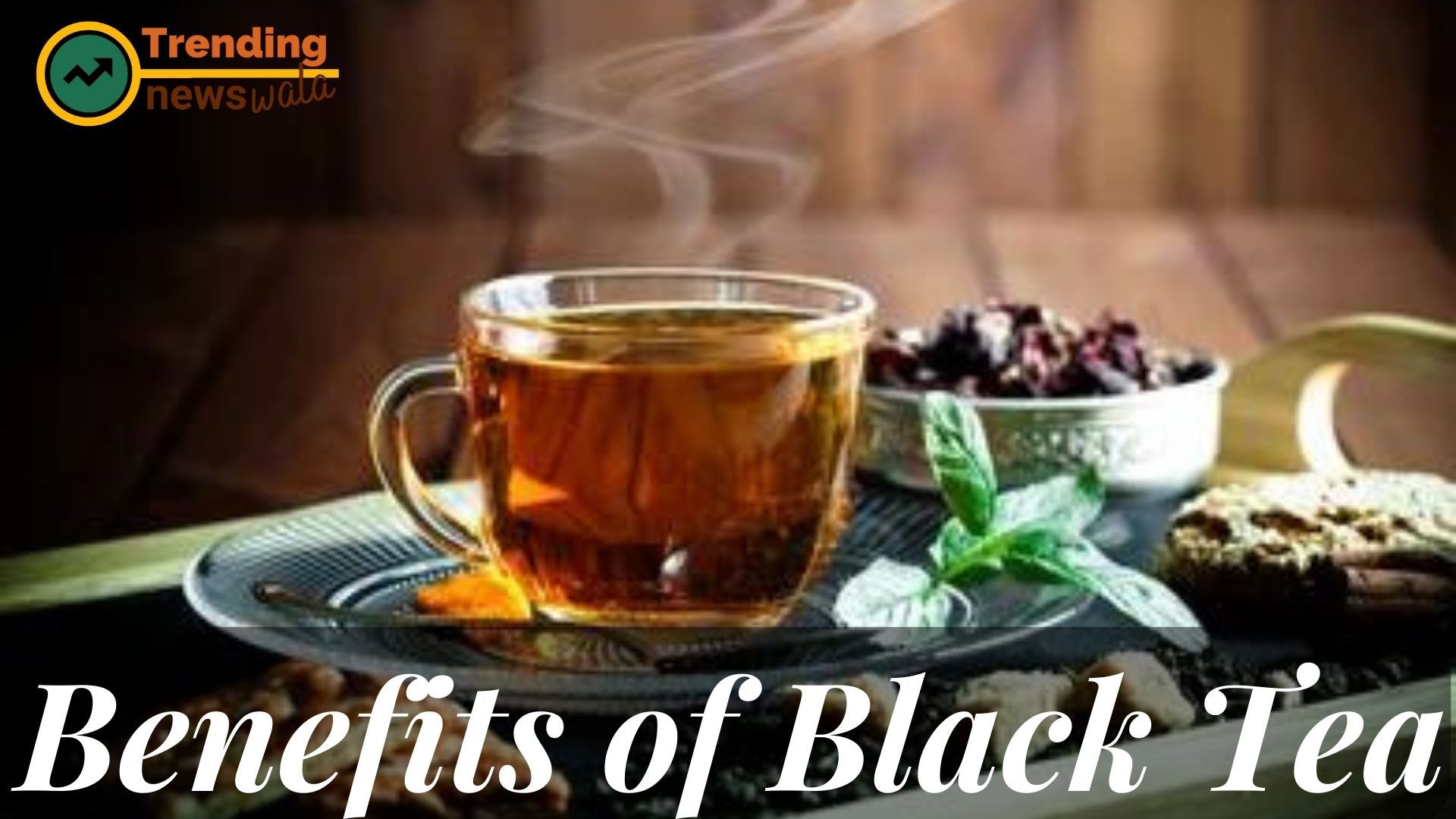 10 Benefits of Black Tea
