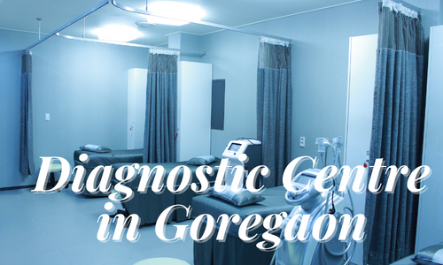 Top 10 Diagnostic Centre in Goregaon