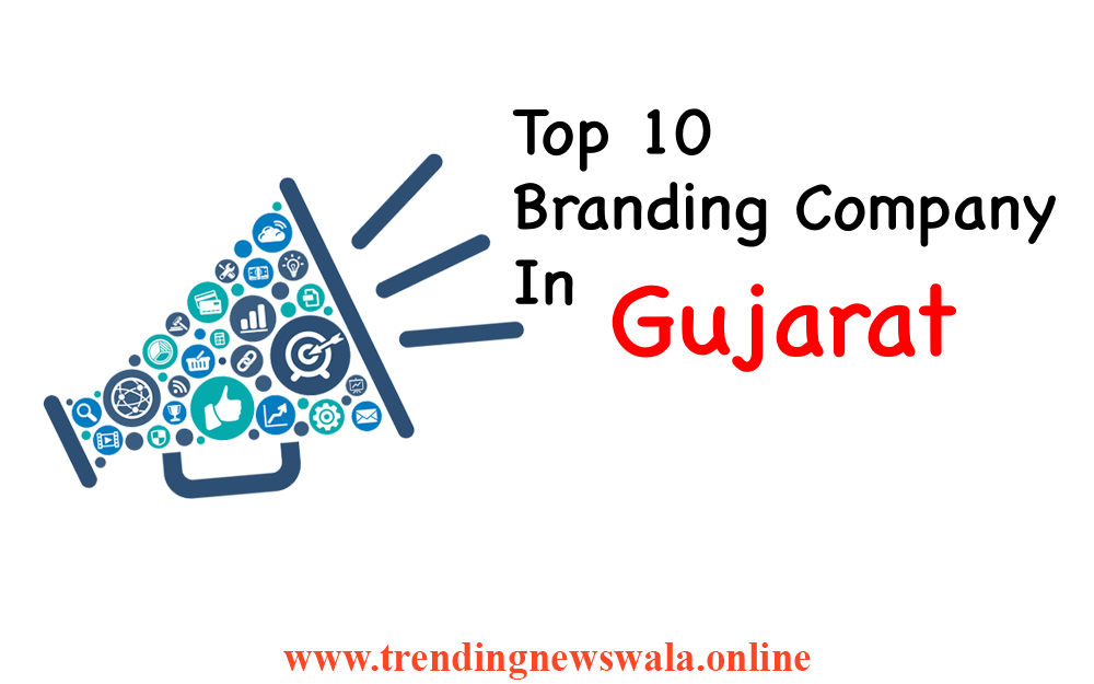 Top 10 Branding Company In Gujarat