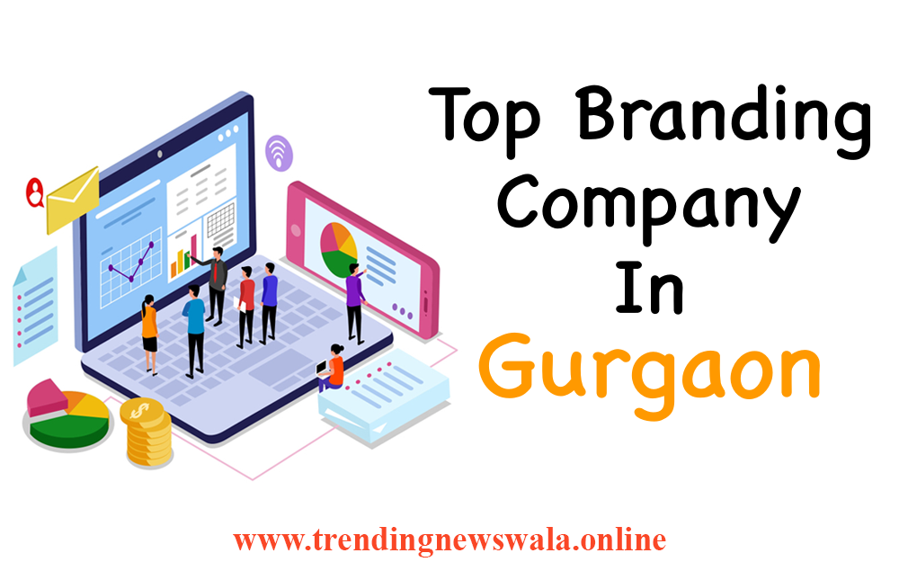 Top 10 Branding Company In Gurgaon