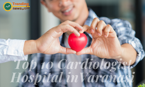 Top 10 Cardiologist Hospital in  Varanasi