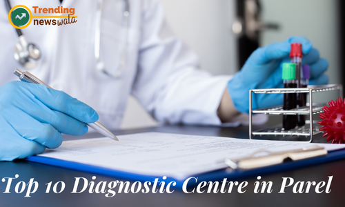 Top 10 Diagnostic Centre in Parel