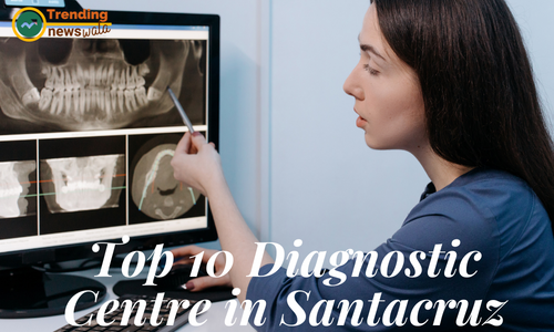 Top 10 Diagnostic Centre in Santacruz