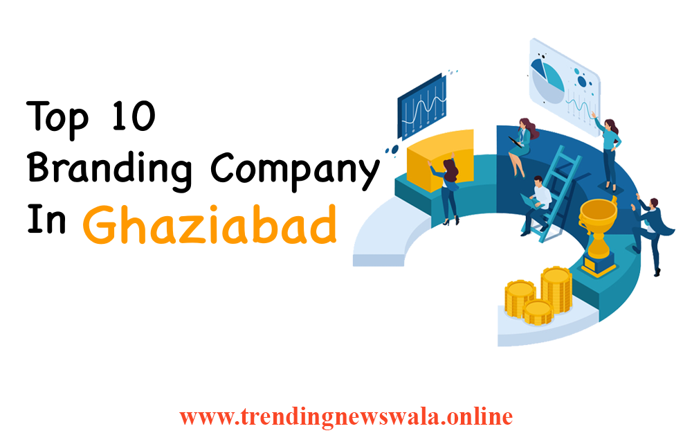 Top 10 Branding Company In Ghaziabad