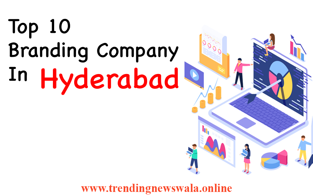 Top 10 Branding Company In Hyderabad