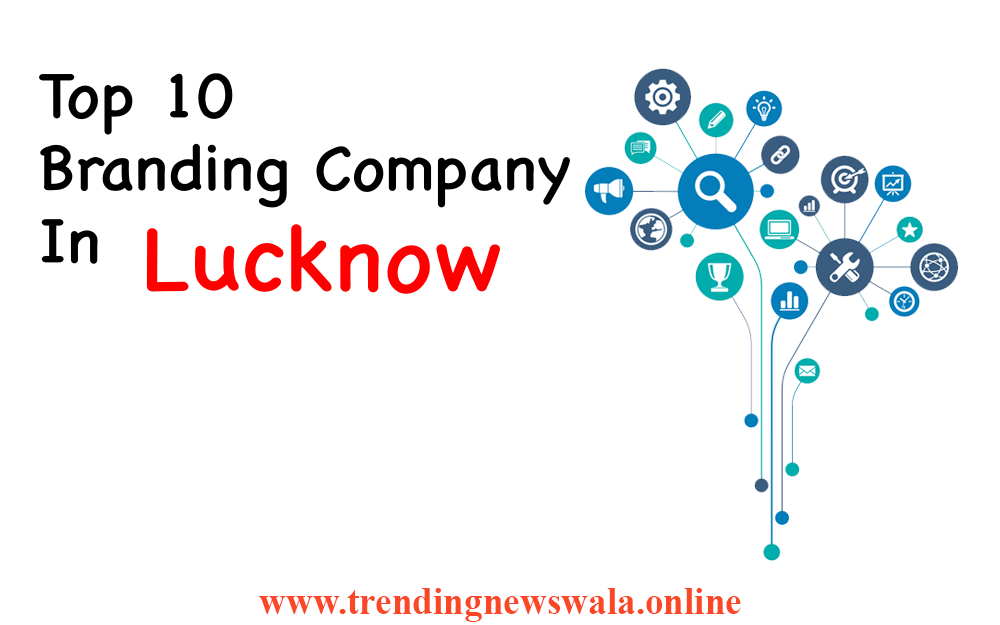 Top 10 Branding Company In Lucknow