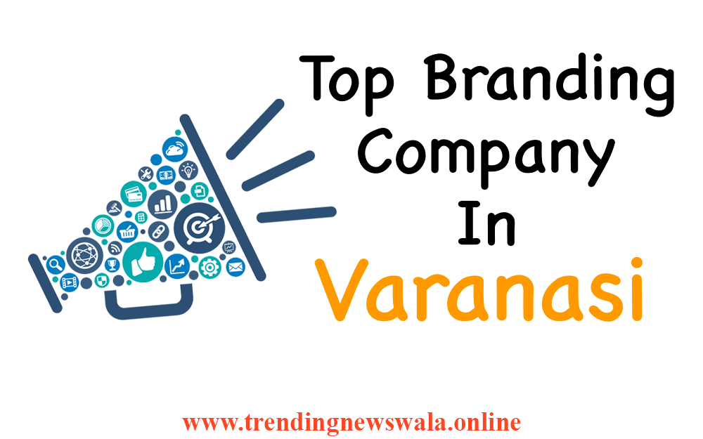 Top 10 Branding Company In Varanasi