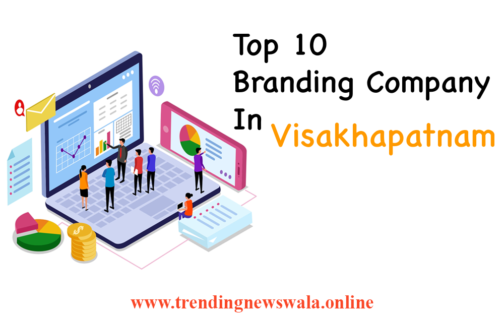 Top 10 Branding Company In Visakhapatnam
