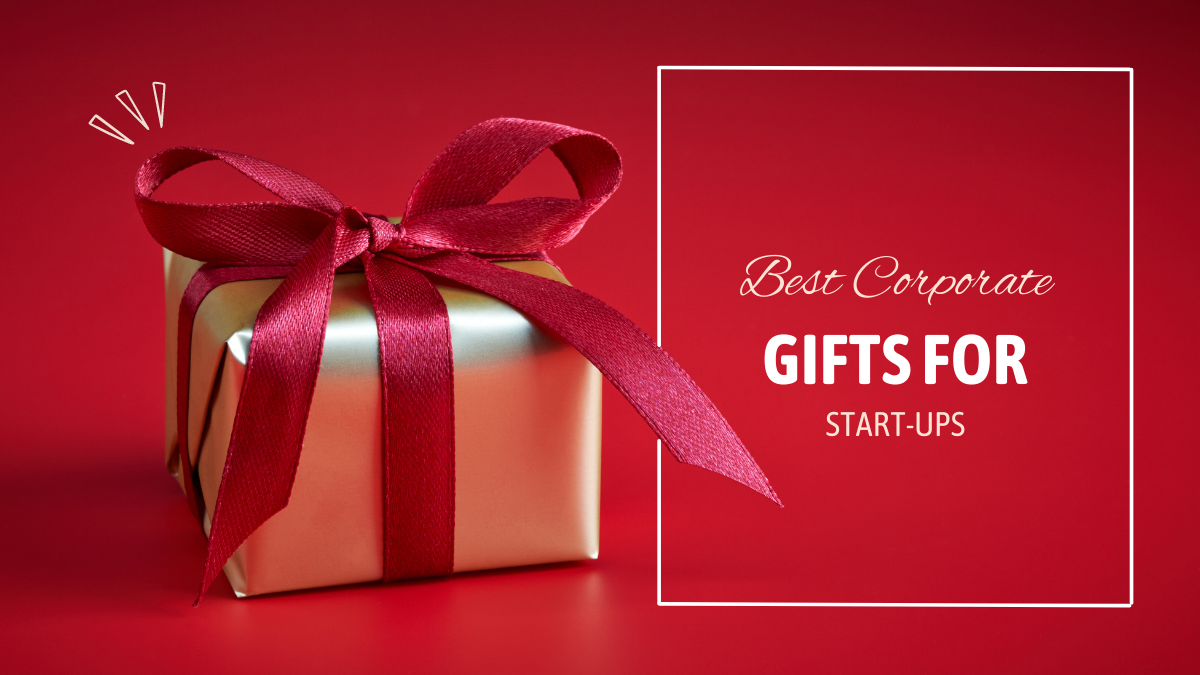 Best Corporate Gifts for Start-Ups