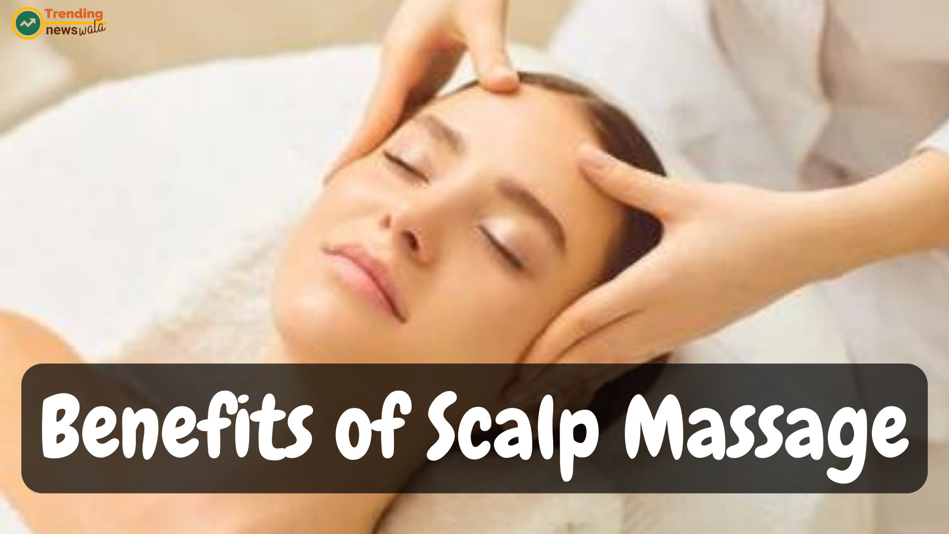 10 Benefits of Scalp Massage