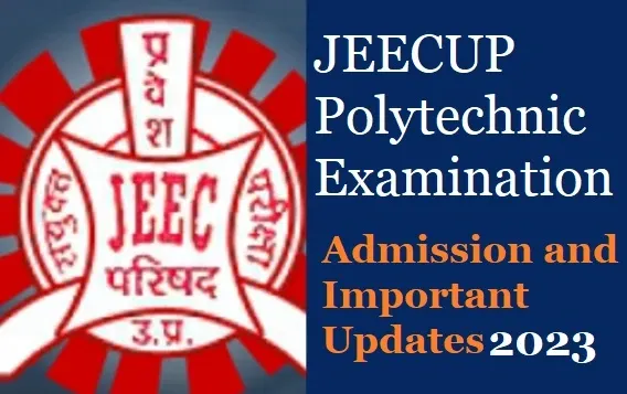 JEECUP Polytechnic Examination, Admission and Important Updates