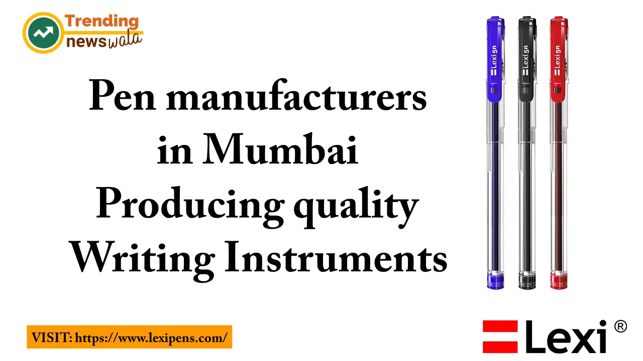 Pen manufacturers in Mumbai: Producing quality writing instruments