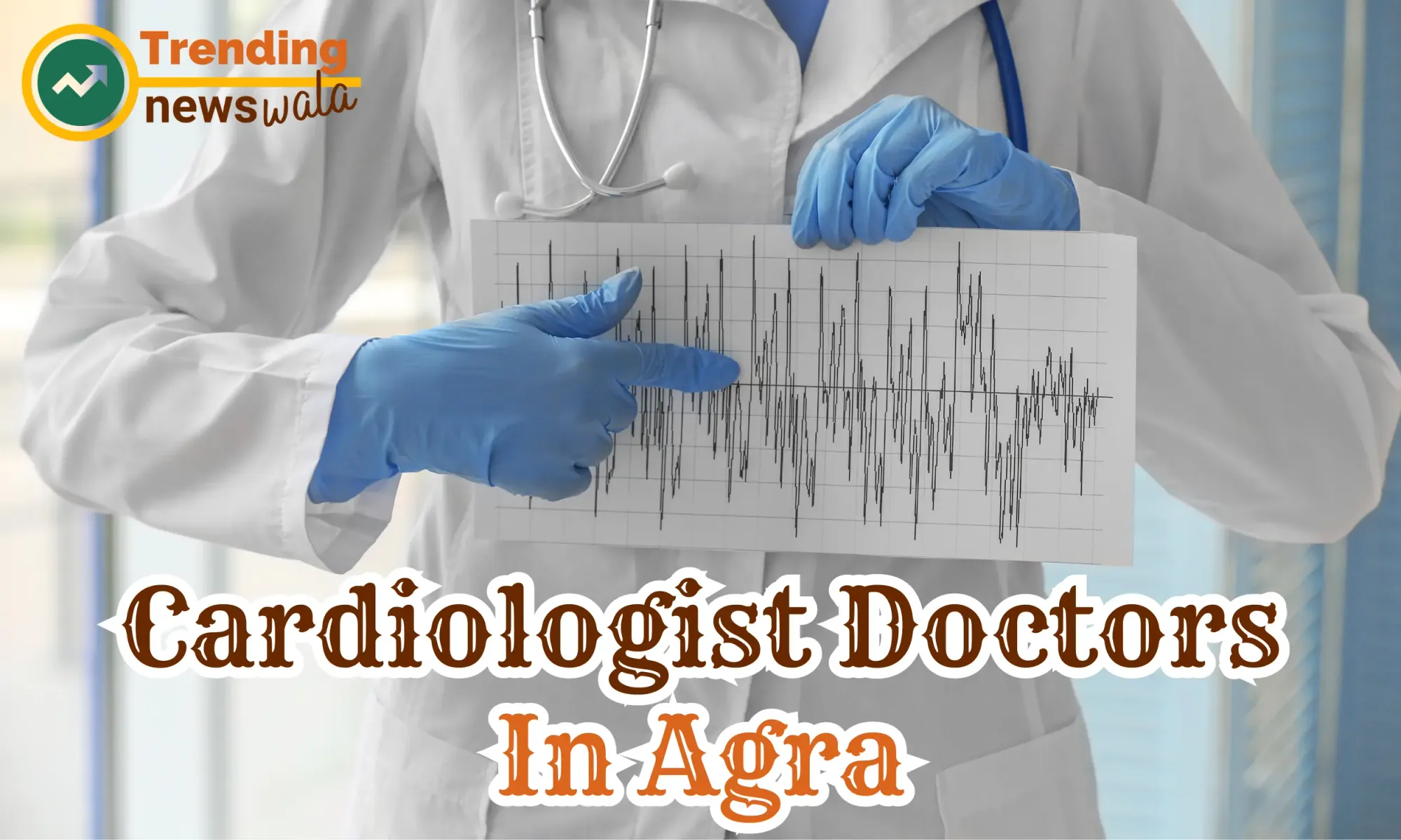 Cardiologist Doctors In Agra