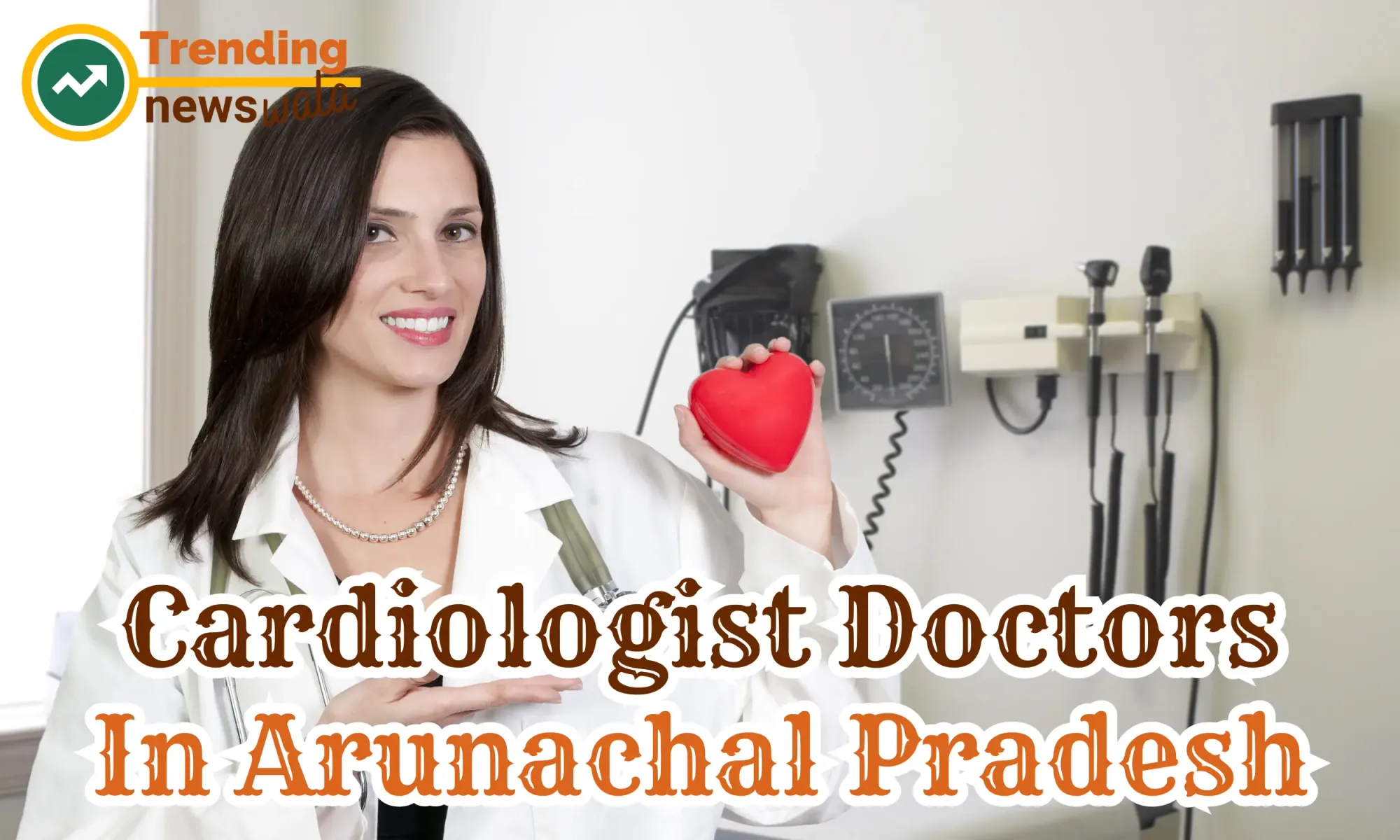 Cardiologist Doctors In Arunachal Pradesh