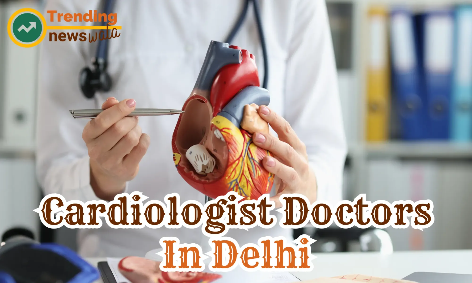 Top 10 Cardiologist Hospital in Delhi