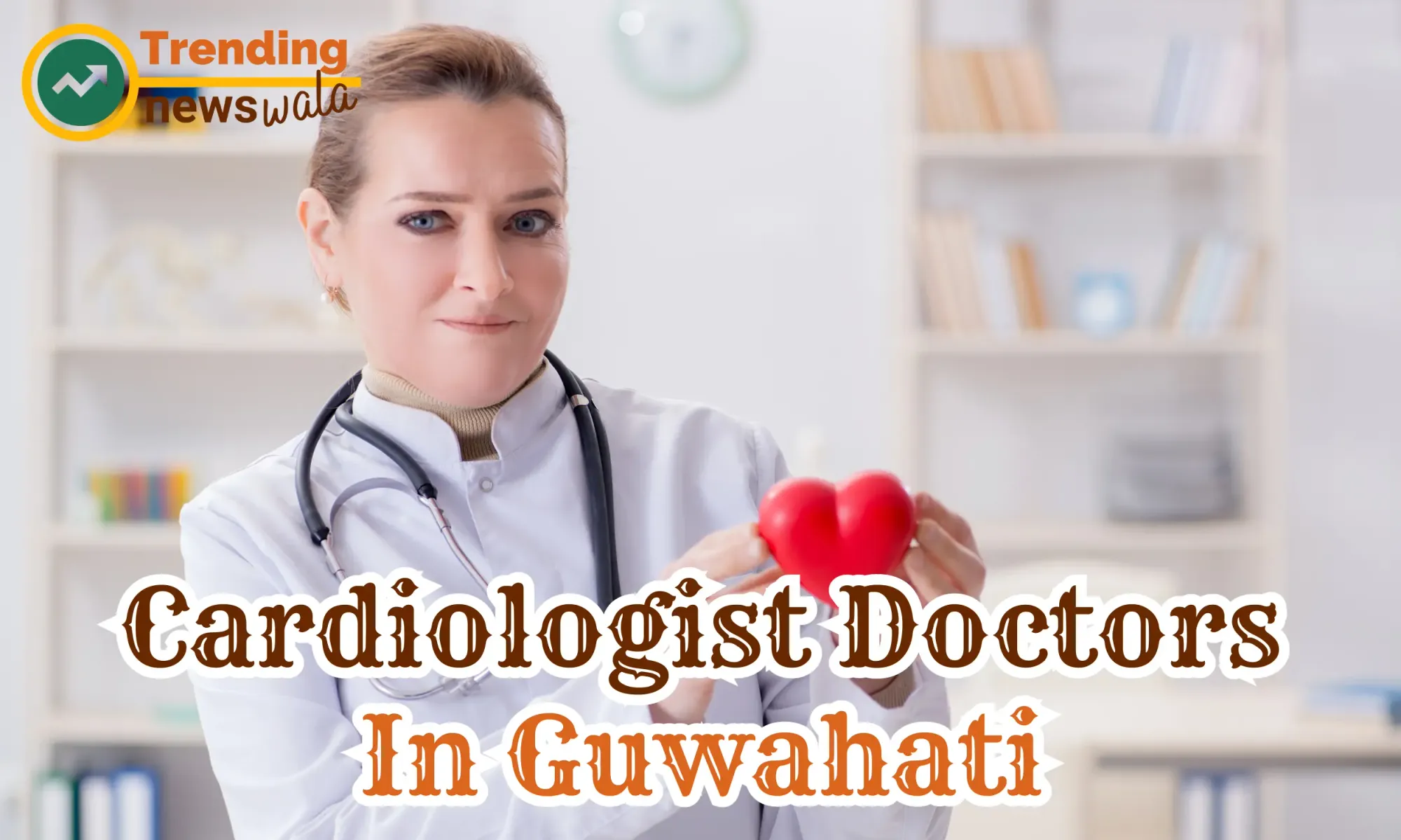 Cardiologist Doctors In Guwahati